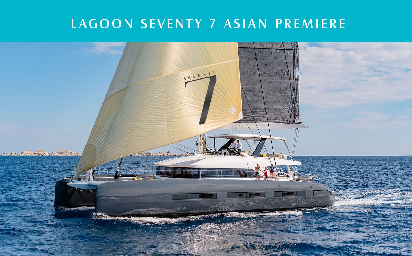 Lagoon Seventy 7 Asian Premiere